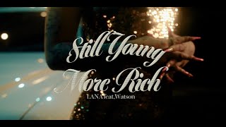 LANA  Still Young More Rich feat Watson Official Music Video [upl. by Rollin]