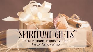 Spiritual Gifts  Esta Memorial Baptist Church [upl. by Wolfgang]