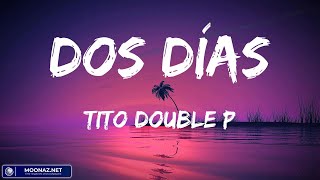 Tito Double P  DOS DÍAS  Video Letras [upl. by Etsirk]