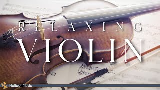 Relaxing Violin  Classical Music [upl. by Onyx]