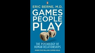 Games People Play The Psychology Of Human Relationships By Eric Berne Book synopsis [upl. by Htilil]