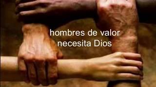 Hombres de valor necesita Dios [upl. by Leverett295]