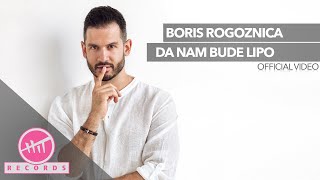 Boris Rogoznica  Da nam bude lipo OFFICIAL VIDEO [upl. by Kalina]