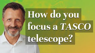 How do you focus a Tasco telescope [upl. by Enitsirhk83]