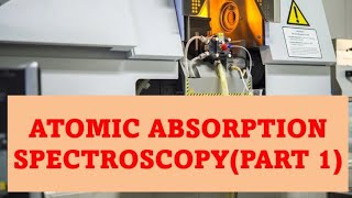 Lecture 24 Atomic Absorption Spectroscopy Part 1 [upl. by Oderfliw]