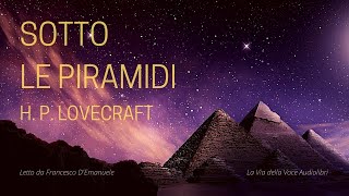 Sotto le PiramidiHP LovecraftAudiolibro ITA [upl. by Cardinal317]