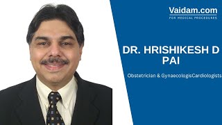 Dr Hrishikesh D Pai Obstetrician amp Gynaecologist in India  Vaidam [upl. by Pinsky]