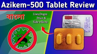 Azikem500 Tablet Bangla  Azithromycin 500mg Tablet Review in Bengali [upl. by Sedrul]