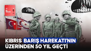 Barışın ve mücadelenin 50 yılı “Kıbrıs Barış Harekatı” [upl. by Aili]