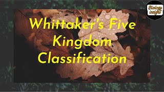 Whittaker Five Kingdom Classification [upl. by Nats]