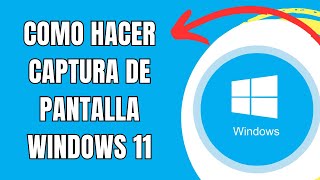 COMO HACER CAPTURA DE PANTALLA WINDOWS 11 [upl. by Htebasile]