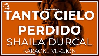 Shaila Durcal  Tanto Cielo Perdido LETRA INSTRUMENTAL KARAOKE [upl. by Sheepshanks]