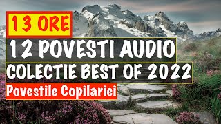 COLECTIE DE POVESTI AUDIO  BEST OF 2022  13 ORE [upl. by Anaytat711]