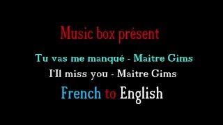 LYRICS TU VAS ME MANQUER  MAITRE GIMS FRENCH TO ENGLISH [upl. by Idleman484]