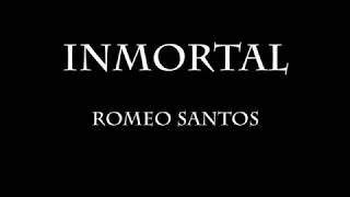 Inmortal  Romeo Santos Letra [upl. by Eugeniusz]