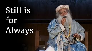 Still is for Always  Sadhguru [upl. by Lednahc723]