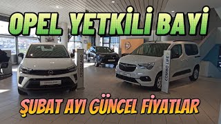 OPEL YETKİLİ BAYİ  SIFIR OTOMOBİLLER  ŞUBAT AYI GÜNCEL FİYATLAR [upl. by Mirak]