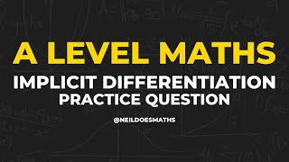 Implicit Differentiation Practice  A Level Maths [upl. by Wivinia908]