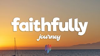 Journey  Faithfully Lyricis [upl. by Yenaiv]