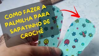 Como Fazer a Palmilha Para Sapatinho de Crochê [upl. by Seuqramed71]