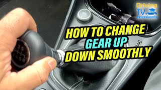 HOW TO CHANGE GEARS UP DOWN SMOOTHLY IN A MANUAL CAR [upl. by Weiss]