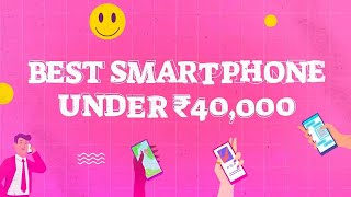 Best Smart Phone Under 40000  Top Best Picked ✨ [upl. by Adidnac]