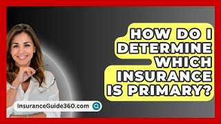 How Do I Determine Which Insurance Is Primary  InsuranceGuide360com [upl. by Eicarg507]