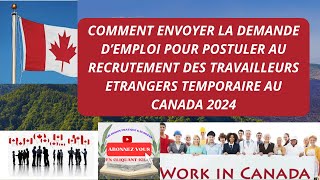 COMMENT ENVOYER LA DEMANDE DEMPLOI POUR POSTULER AU RECRUTEMENT DES TRAVAILLEURS 2024 AU CANADA [upl. by Mylan]