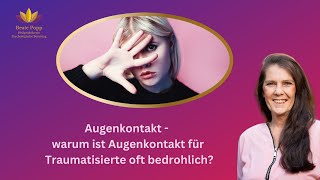 Augenkontakt  warum ist Augenkontakt für traumatisierte Menschen oft bedrohlich [upl. by Nwahshar338]