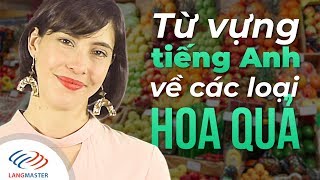 Langmaster  Tất tần tật từ vựng tiếng Anh về các loại HOA QUẢ Học tiếng Anh cho người mới bắt đầu [upl. by Benedetta]