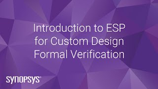 Introduction to ESP for Custom Design Formal Verification  Synopsys [upl. by Efeek438]