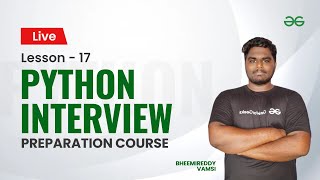 L17 Python Interview Preparation Course  Vamsi Bheemreddy  GeeksforGeeks Python [upl. by Anaehr]