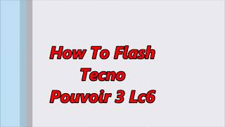 How To Flash Tecno Pouvoir 3 air LC6 Android 9 [upl. by Anahs]