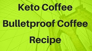 Keto Coffee  Bulletproof Coffee  Butter Coffee Recipe [upl. by Hughie105]