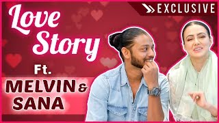 Melvin Louis amp Sana Khan REVEAL Their Love Story  EXCLUSIVE INTERVIEW [upl. by Nicola460]