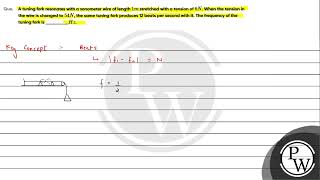 Que A tuning fork resonates with a sonometer wire of length 1 mathrm m stretched with [upl. by Lleryd886]