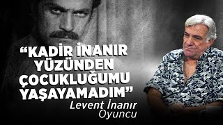 quotKadir İnanır Yüzünden Çocukluğumu Yaşayamadımquot  Levent İnanır [upl. by Nlycaj]