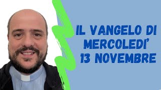 Il VANGELO di mercoledì 13 novembre [upl. by Meli189]