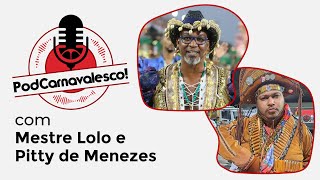 PODCARNAVALESCO RECEBE MESTRE LOLO E PITTY DE MENEZES [upl. by Calie647]