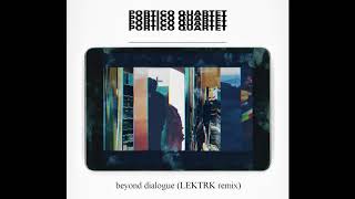 Portico Quartet  Beyond Dialogue LEKTRK Progressive Tech Remix [upl. by Netsew72]