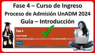 Guía – Fase 4 – Curso de Ingreso – Proceso de Admisión UnADM 2024 – Guía – Introducción 🎓📚💯✅ [upl. by Klarrisa63]