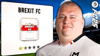 I Built the First Ever RACIST FC25 Team  BREXIT FC EP1 [upl. by Lyred71]