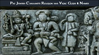 Pre Jewish Canaanite Religion has Vedic Gods [upl. by Ellivro255]