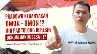 300 TRILIUN PRABOWO HANYA OMONOMON  TOLONG BERESIN NIH OKNUM HAKIM SESAATTT [upl. by Zoubek596]