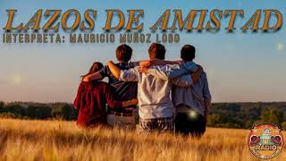 LAZOS DE AMISTAD  Mauricio Muñoz Lobo Cover [upl. by Nickey392]