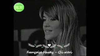 Françoise Hardy  GLI ALTRI voilà chante en italien 1967 [upl. by Zullo]