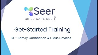 13 Get Started with Child Care Seer Family Connection amp Class Devices [upl. by Daht]