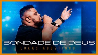 BONDADE DE DEUS  Lukas Agustinho AO VIVO [upl. by Oirretna883]