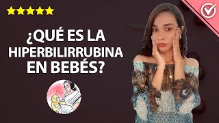 ¿Qué es la Hiperbilirrubina Fototerapia o Ictericia Neonatal Cómo se Cura la Bilirrubina en Bebés [upl. by Adnir]