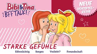 BRANDNEUE Hörspielreihe  Bibi amp Tina BFF TALK  Folge 1  EIFERSUCHT  Starke Gefühle [upl. by Akcimehs]